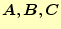 $ \boldsymbol{A},\boldsymbol{B},\boldsymbol{C}$