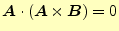 $\displaystyle \boldsymbol{A}\cdot(\boldsymbol{A}\times\boldsymbol{B})=0$