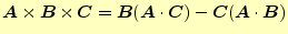 $\displaystyle \boldsymbol{A}\times\boldsymbol{B}\times\boldsymbol{C}=\boldsymbo...
...symbol{A}\cdot\boldsymbol{C})-\boldsymbol{C}(\boldsymbol{A}\cdot\boldsymbol{B})$