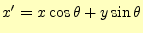 $\displaystyle x^\prime=x\cos\theta+y\sin\theta$