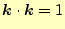 $\displaystyle \boldsymbol{k}\cdot\boldsymbol{k}=1$