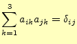 $\displaystyle \sum_{k=1}^3a_{ik}a_{jk}=\delta_{ij}$