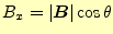 $\displaystyle B_x=\vert\boldsymbol{B}\vert\cos\theta$