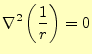 $\displaystyle \nabla^2\left(\frac{1}{r}\right)=0 %
$