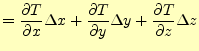 $\displaystyle = \if 11 \frac{\partial T}{\partial x} \else \frac{\partial^{1} T...
...\partial T}{\partial z} \else \frac{\partial^{1} T}{\partial z^{1}}\fi \Delta z$