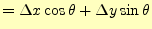 $\displaystyle = \Delta x \cos\theta+\Delta y \sin\theta$