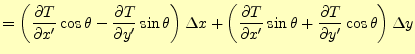 $\displaystyle = \left( \if 11 \frac{\partial T}{\partial x^\prime} \else \frac{...
...else \frac{\partial^{1} T}{\partial y^\prime^{1}}\fi \cos\theta \right)\Delta y$