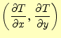 $\displaystyle \left( \if 11 \frac{\partial T}{\partial x} \else \frac{\partial^...
...{\partial T}{\partial y} \else \frac{\partial^{1} T}{\partial y^{1}}\fi \right)$