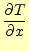 $\displaystyle \if 11 \frac{\partial T}{\partial x} \else \frac{\partial^{1} T}{\partial x^{1}}\fi$