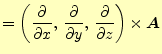 $\displaystyle =\left( \if 11 \frac{\partial }{\partial x} \else \frac{\partial^...
...l z} \else \frac{\partial^{1} }{\partial z^{1}}\fi \right) \times\boldsymbol{A}$