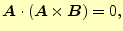 $\displaystyle \boldsymbol{A}\cdot(\boldsymbol{A}\times\boldsymbol{B})=0,$