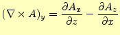 $\displaystyle (\nabla\times A)_y= \if 11 \frac{\partial A_x}{\partial z} \else ...
...frac{\partial A_z}{\partial x} \else \frac{\partial^{1} A_z}{\partial x^{1}}\fi$