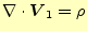 $\displaystyle \div{\boldsymbol{V}_1}=\rho$