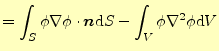 $\displaystyle =\int_S\phi\nabla \phi \cdot\boldsymbol{n}\mathrm{d}S-\int_V\phi\nabla^2\phi\mathrm{d}V$