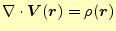 $\displaystyle \div{\boldsymbol{V}(\boldsymbol{r})}=\rho(\boldsymbol{r})$