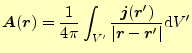 $\displaystyle \boldsymbol{A}(\boldsymbol{r})=\frac{1}{4\pi} \int_{V^\prime}\fra...
...l{r}^\prime)}{\vert\boldsymbol{r}-\boldsymbol{r}^\prime\vert}\mathrm{d}V^\prime$