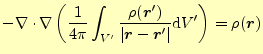 $\displaystyle -\div\nabla \left (\frac{1}{4\pi} \int_{V^\prime}\frac{\rho(\bold...
...l{r}-\boldsymbol{r}^\prime\vert}\mathrm{d}V^\prime \right)=\rho(\boldsymbol{r})$