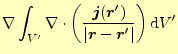 $\displaystyle \nabla\int_{V^\prime} \nabla\cdot\left(\frac{\boldsymbol{j}(\bold...
...ime)}{\vert\boldsymbol{r}-\boldsymbol{r}^\prime\vert}\right) \mathrm{d}V^\prime$