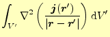 $\displaystyle \int_{V^\prime} \nabla^2\left(\frac{\boldsymbol{j}(\boldsymbol{r}...
...ime)}{\vert\boldsymbol{r}-\boldsymbol{r}^\prime\vert}\right) \mathrm{d}V^\prime$