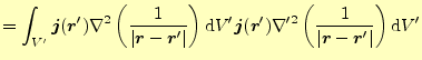 $\displaystyle =\int_{V^\prime} \boldsymbol{j}(\boldsymbol{r}^\prime)\nabla^2\le...
...ac{1}{\vert\boldsymbol{r}-\boldsymbol{r}^\prime\vert}\right) \mathrm{d}V^\prime$