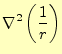 $\displaystyle \nabla^2\left(\frac{1}{r}\right)$