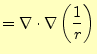 $\displaystyle =\nabla\cdot\nabla\left(\frac{1}{r}\right)$