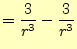 $\displaystyle =\frac{3}{r^3}-\frac{3}{r^3}$