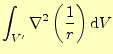 $\displaystyle \int_{V^\prime}\nabla^2\left(\frac{1}{r}\right)\mathrm{d}V$