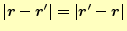 $ \vert\boldsymbol{r}-\boldsymbol{r}^\prime\vert=\vert\boldsymbol{r}^\prime-\boldsymbol{r}\vert$