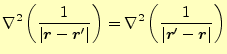 $\displaystyle \nabla^2\left(\frac{1}{\vert\boldsymbol{r}-\boldsymbol{r}^\prime\...
...)=\nabla^2\left(\frac{1}{\vert\boldsymbol{r}^\prime-\boldsymbol{r}\vert}\right)$