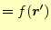 $\displaystyle =f(\boldsymbol{r}^\prime)$