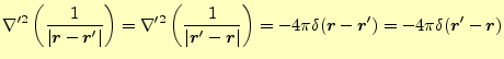 $\displaystyle \nabla^{\prime 2}\left(\frac{1}{\vert\boldsymbol{r}-\boldsymbol{r...
...ol{r}-\boldsymbol{r}^\prime) =-4\pi\delta(\boldsymbol{r}^\prime-\boldsymbol{r})$