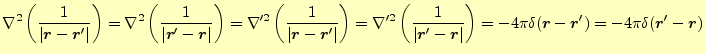 $\displaystyle \nabla^2\left(\frac{1}{\vert\boldsymbol{r}-\boldsymbol{r}^\prime\...
...ol{r}-\boldsymbol{r}^\prime) =-4\pi\delta(\boldsymbol{r}^\prime-\boldsymbol{r})$