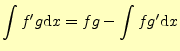 $\displaystyle \int f^\prime g \mathrm{d}x = fg-\int f g^\prime \mathrm{d}x$