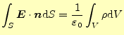 $\displaystyle \int_S\boldsymbol{E}\cdot\boldsymbol{n}\mathrm{d}S=\frac{1}{\varepsilon_0}\int_V\rho\mathrm{d}V$