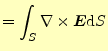 $\displaystyle =\int_S\nabla\times \boldsymbol{E}\mathrm{d}S$