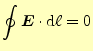 $\displaystyle \oint\boldsymbol{E}\cdot\mathrm{d}\ell=0$