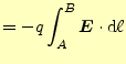 $\displaystyle =-q\int_A^B\boldsymbol{E}\cdot\mathrm{d}\ell$