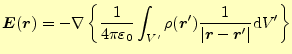 $\displaystyle \boldsymbol{E}(\boldsymbol{r})=-\nabla \left\{\frac{1}{4\pi\varep...
...c{1}{\vert\boldsymbol{r}-\boldsymbol{r}^\prime\vert} \mathrm{d}V^\prime\right\}$