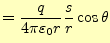 $\displaystyle =\frac{q}{4\pi\varepsilon_0r}\frac{s}{r}\cos\theta$