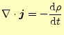 $\displaystyle \div\boldsymbol{j} =-\frac{\mathrm{d}\rho}{\mathrm{d}t}$