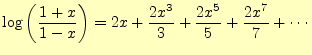 $\displaystyle \log\left(\frac{1+x}{1-x}\right)=2x+\frac{2x^3}{3}+\frac{2x^5}{5}+\frac{2x^7}{7}+\cdots$