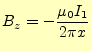 $\displaystyle B_z=-\frac{\mu_0 I_1}{2\pi x}$