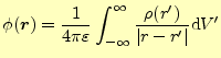 $\displaystyle \phi(\boldsymbol{r})=\frac{1}{4\pi\varepsilon}\int_{-\infty}^{\infty} \frac{\rho(r^\prime)}{\vert r-r^\prime\vert}\mathrm{d}V^\prime$