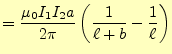 $\displaystyle =\frac{\mu_0 I_1 I_2 a}{2\pi}\left(\frac{1}{\ell+b}-\frac{1}{\ell}\right)$