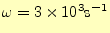 $ \omega=3\times10^3\mathrm{s}^{-1}$