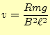 $\displaystyle v=\frac{Rmg}{B^2\ell^2}$