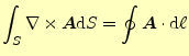 $\displaystyle \int_S\nabla\times \boldsymbol{A}\mathrm{d}S=\oint\boldsymbol{A}\cdot\mathrm{d}\ell$