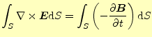$\displaystyle \int_S\nabla\times \boldsymbol{E}\mathrm{d}S=\int_S\left(- \if 11...
... \else \frac{\partial^{1} \boldsymbol{B}}{\partial t^{1}}\fi \right)\mathrm{d}S$