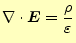 $\displaystyle \div{\boldsymbol{E}}=\frac{\rho}{\varepsilon}$